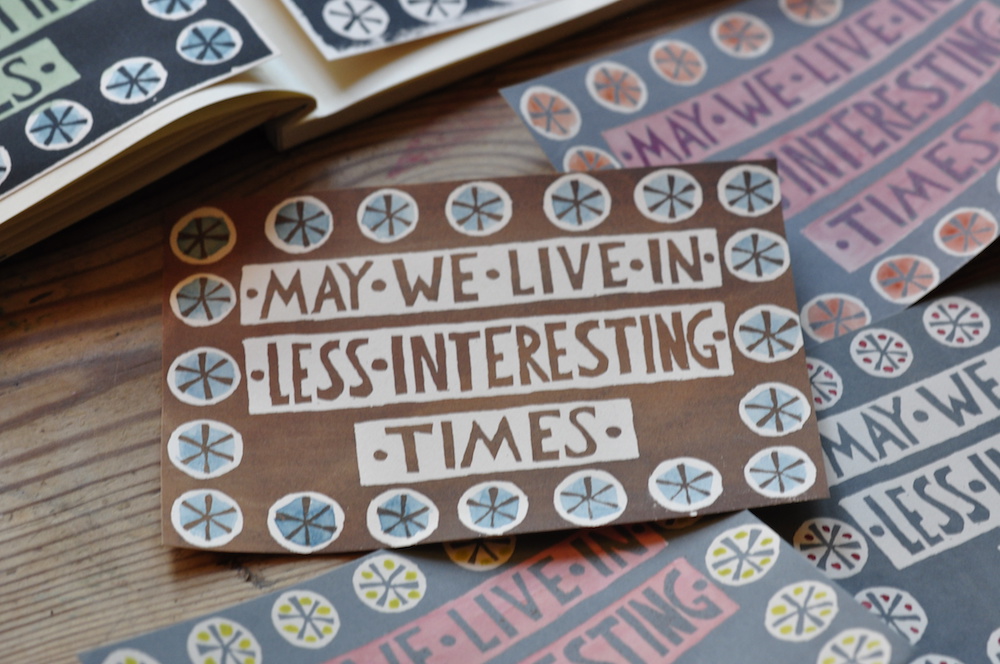 May We Live In Less Interesting Times Card by Cambridge Imprint